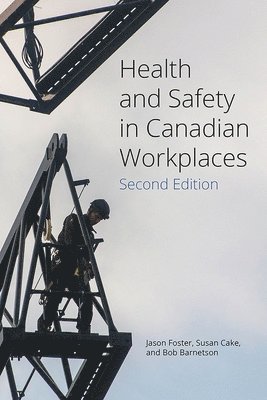 Jason Foster, Susan Cake - Health and Safety in Canadian Workplaces (Revised Edition), Häftad