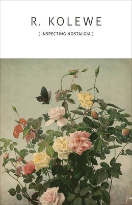 R. Kolewe - Inspecting Nostalgia, Häftad