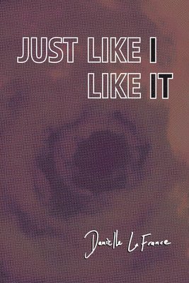 Danielle LaFrance - Just Like I Like It, Häftad