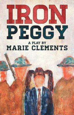 Marie Clements - Iron Peggy, Häftad