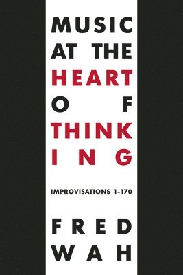 Fred Wah - Music at the Heart of Thinking, Häftad