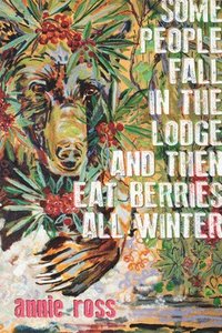 bokomslag Some People Fall in the Lodge and Then Eat Berries All Winter