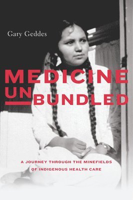 bokomslag Medicine Unbundled: A Journey Through the Minefields of Indigenous Health Care