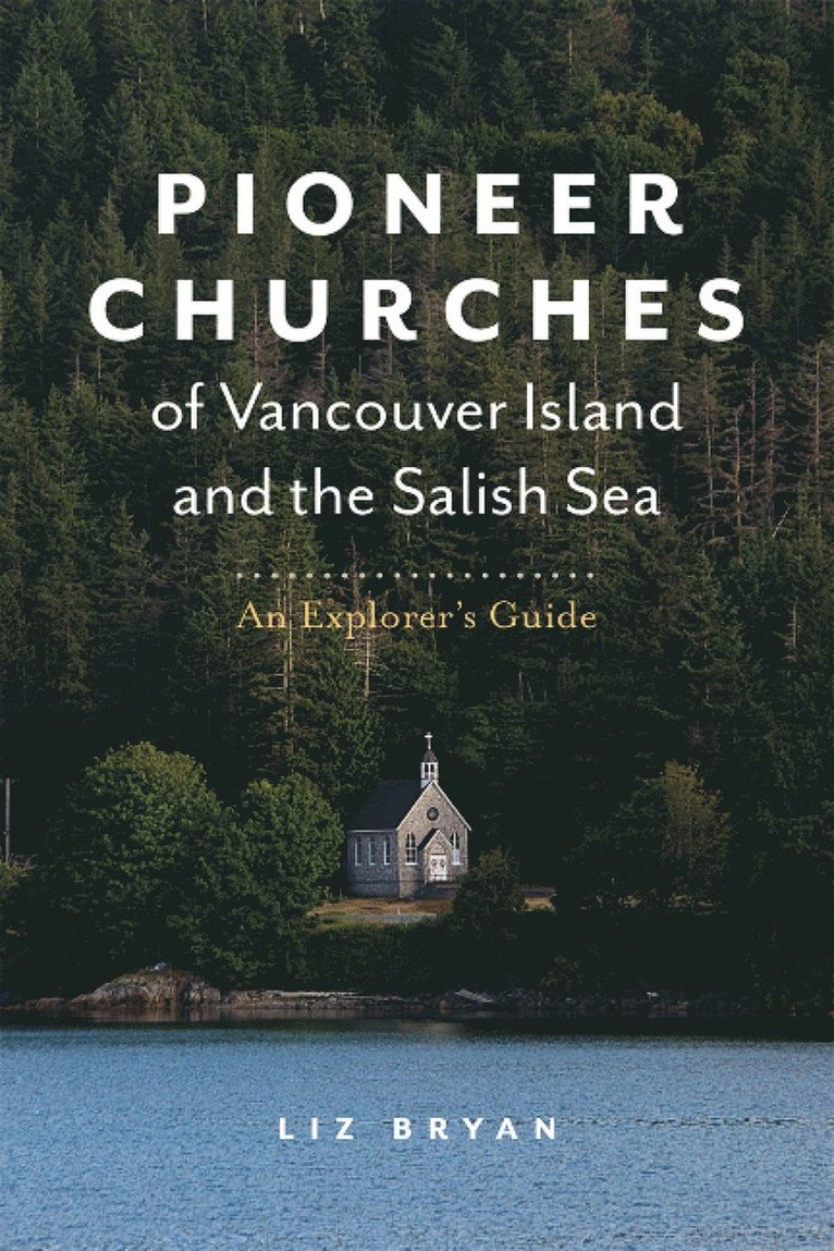 Liz Bryan - Pioneer Churches of Vancouver Island and the Salish Sea, Häftad