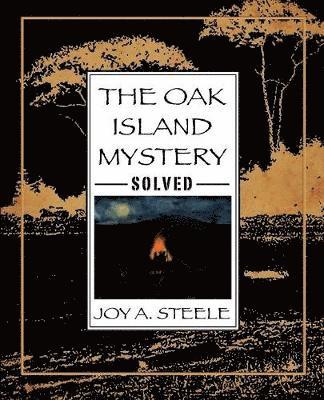 The Oak Island Mystery, Solved 1