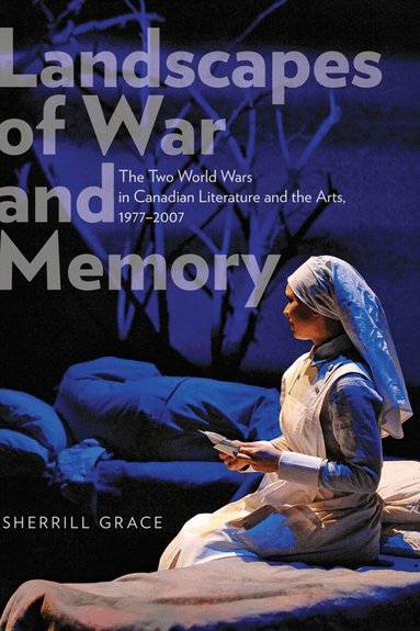 Sherrill Grace - Landscapes of War and Memory, Häftad