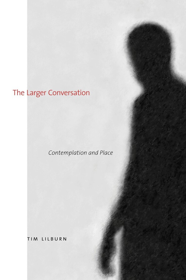 Tim Lilburn - Larger Conversation, Häftad