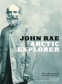 bokomslag John Rae, Arctic Explorer