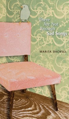 Marita Dachsel - There Are Not Enough Sad Songs, Häftad