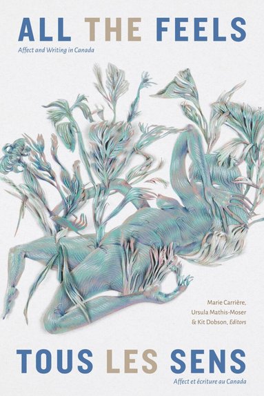 Marie Carrière, Ursula Mathis-Moser, Kit Dobson - All the Feels / Tous les sens, Häftad