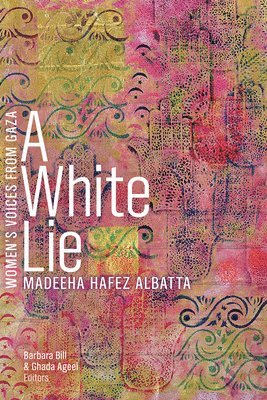 Madeeha Hafez Albatta, Barbara Bill, Ghada Ageel, Ghada (Visiting Professor) Ageel - White Lie, Häftad