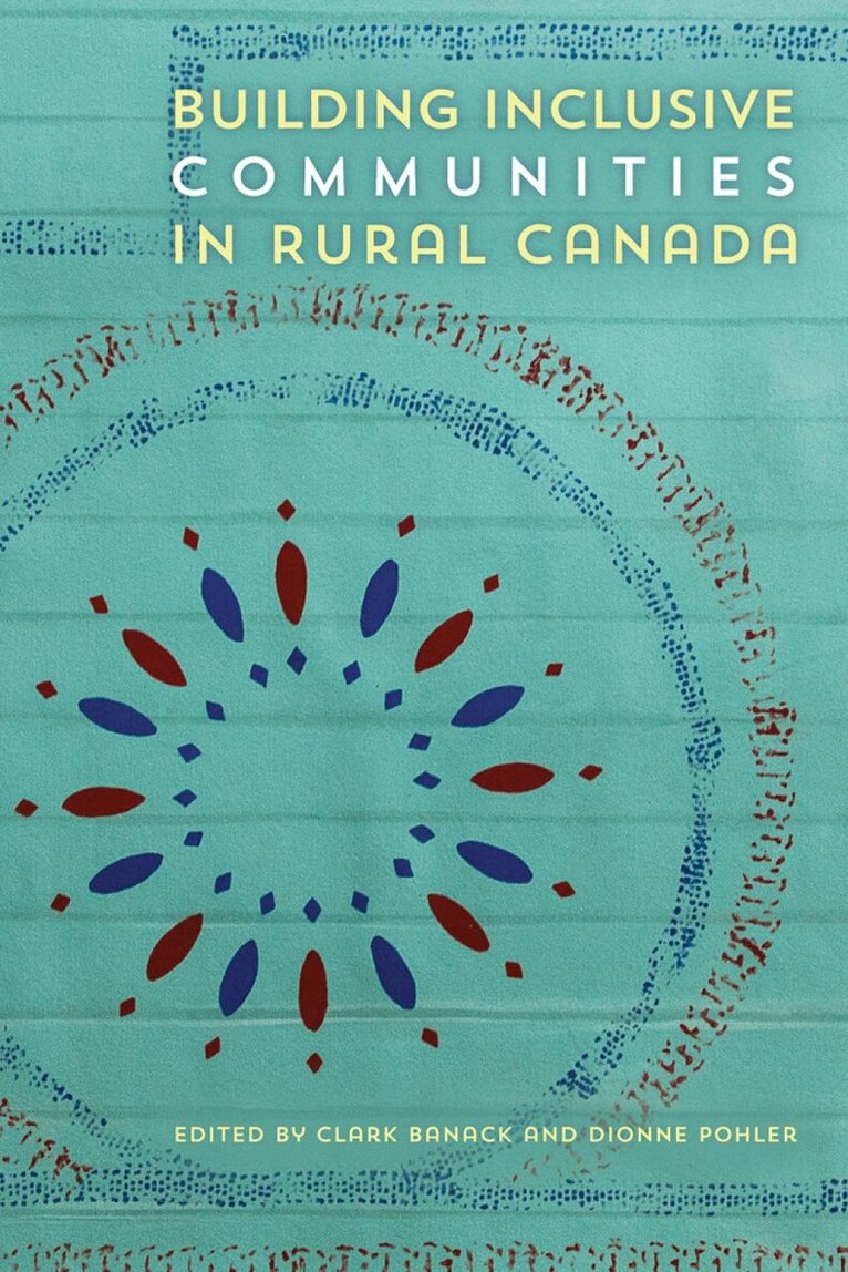 Clark Banack, Dionne Pohler - Building Inclusive Communities in Rural Canada, Häftad