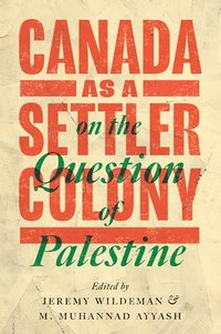 bokomslag Canada as a Settler Colony on the Question of Palestine
