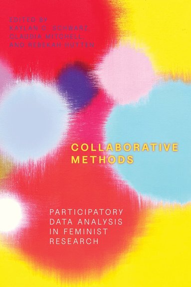 Kaylan C. Schwarz, Claudia Mitchell, Rebekah Hutten - Collaborative Methods, Häftad