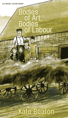 Kate Beaton - Bodies of Art, Bodies of Labour, Häftad