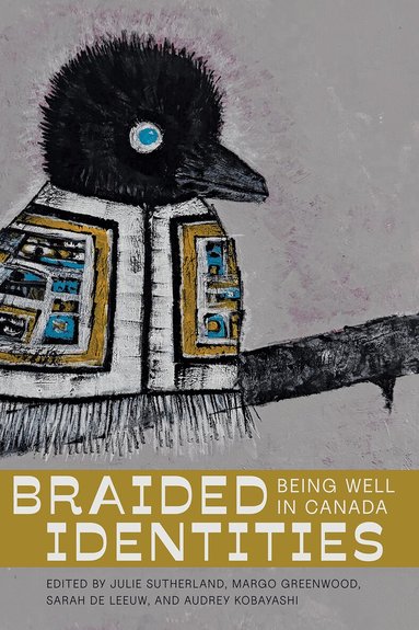Julie Sutherland, Margo Greenwood, Sarah de Leeuw, Audrey Kobayashi - Braided Identities, Häftad