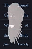 Jake Kennedy - Sound Called The Wings of the Body, Häftad. Tillgänglighet: Kommande