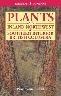 bokomslag Plants of Inland Northwest and Southern Interior British Columbia