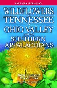 bokomslag Wildflowers of Tennessee: The Ohio Valley and the Southern Appalachians