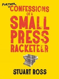 bokomslag Further Confessions of a Small Press Racketeer