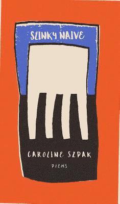 Caroline Szpak - Slinky Naive, Häftad. Tillgänglighet: Lägg i varukorg