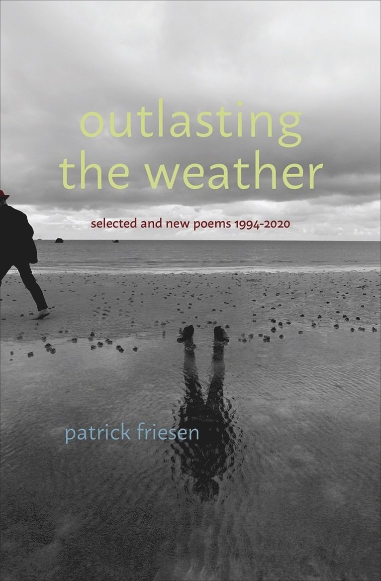 Patrick Friesen - Outlasting the Weather, Häftad