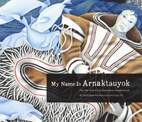 bokomslag My Name Is Arnaktauyok