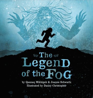 Qaunaq Mikkigak, Joanne Schwartz - Legend of the Fog, Häftad