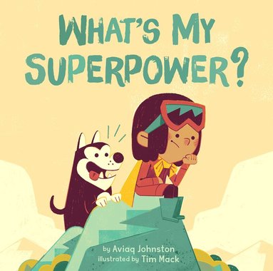 Aviaq Johnston - What's My Superpower?, Inbunden