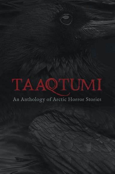 Aviaq Johnston, Richard Van Camp, Rachel Qitsualik-Tinsley, Sean Qitsualik-Tinsley, Thomas Anguti Johnston, Repo Kempt, Jay Bulckaert, Gayle Kabloona, Cara Bryant, K.C Carthew - Taaqtumi, Häftad