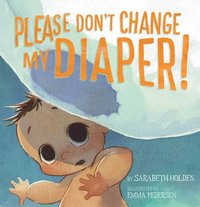 bokomslag Please Don't Change My Diaper!