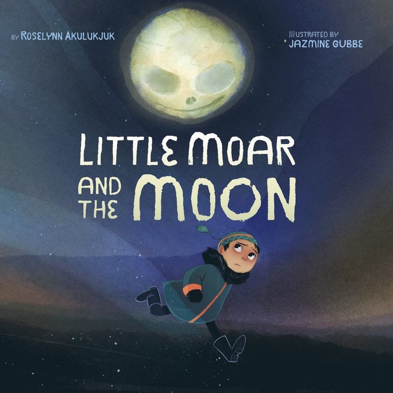Roselynn Akulukjuk - Little Moar and the Moon, Inbunden