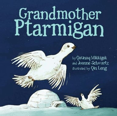 Qaunaq Mikkigak, Joanne Schwartz - Grandmother Ptarmigan, Kartonnage