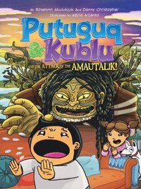 bokomslag Putuguq and Kublu and the Attack of the Amautalik!