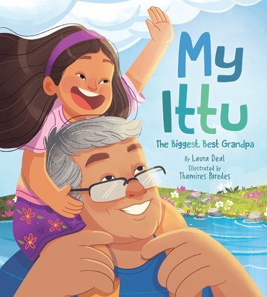 Laura Deal - My Ittu: The Biggest, Best Grandpa, Inbunden