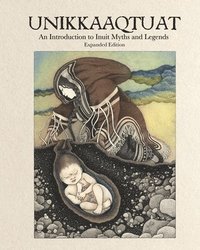 bokomslag Unikkaaqtuat: An Introduction to Inuit Myths and Legends