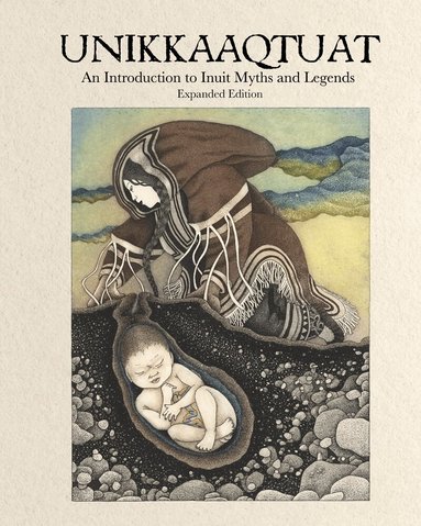 Neil Christopher - Unikkaaqtuat: An Introduction to Inuit Myths and Legends, Inbunden