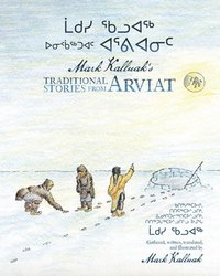 bokomslag Mark Kalluaks Traditional Stories from Arviat