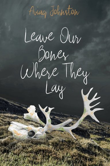 Aviaq Johnston - Leave Our Bones Where They Lay, Häftad