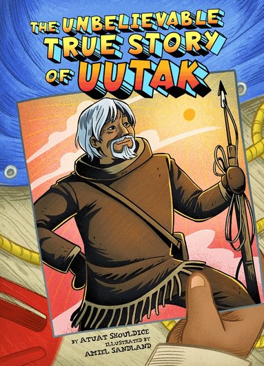 Atuat Shouldice - Unbelievable True Story of Uutak, Inbunden