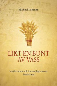 bokomslag Likt en bunt av vass: Varför enhet och ömsesidigt ansvar behövs nu