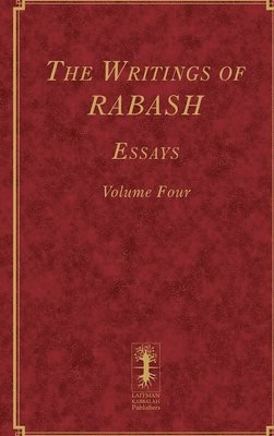 Baruch Ashlag - Writings of RABASH - Essays - Volume Four, Inbunden