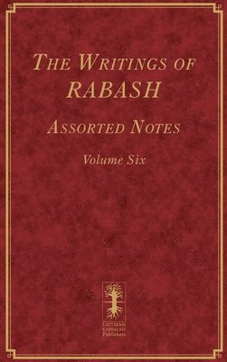 Baruch Ashlag - Writings of RABASH - Assorted Notes - Volume Six, Inbunden
