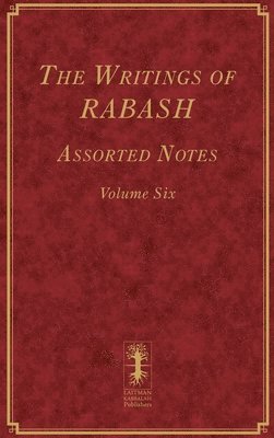The Writings of RABASH - Assorted Notes - Volume Six 1