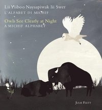 bokomslag Owls See Clearly at Night/LII Yiiboo Nayaapiwak LII Swer: A Michif Alphabet/l'Alfabet Di Michif