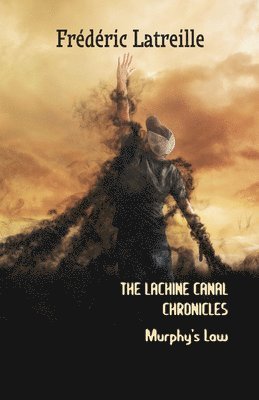 Frédéric Latreille - The Lachine Canal Chronicles: Murphy's Law, Häftad