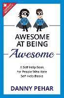 Danny Pehar - Awesome at Being Awesome: A Self-Help Book for People Who Hate Self-Help Books, Häftad