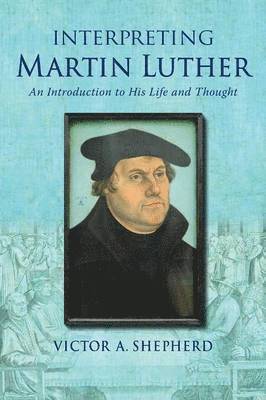 Victor a Shepherd - Interpreting Martin Luther, Häftad