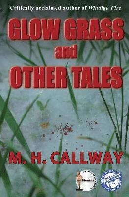 M. H. Callway - Glow Grass and Other Tales, Häftad