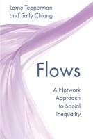 bokomslag Flows: A Network Approach to Social Inequality